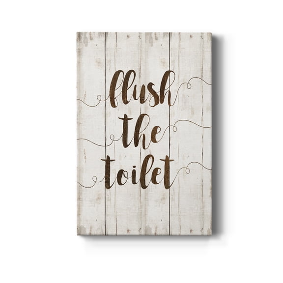 Flush The Toilet Premium Gallery Wrapped Canvas - Ready to Hang - 8 x 12