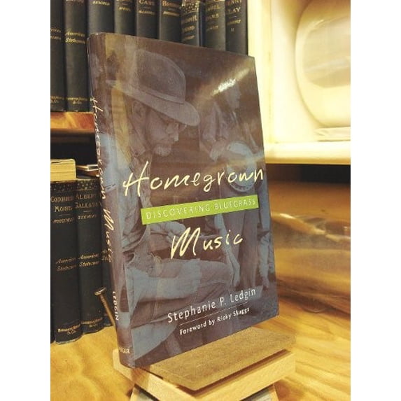 Pre-Owned Homegrown Music: Discovering Bluegrass (Hardcover) 0275981150 9780275981150