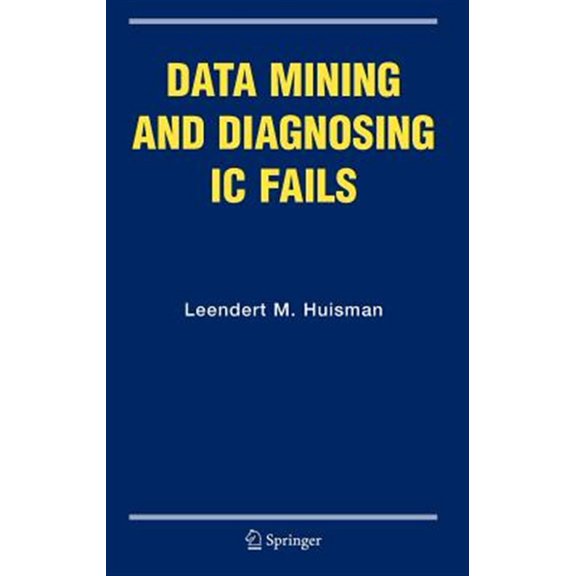 Pre-Owned Frontiers in Electronic Testing Data Mining and Diagnosing IC Fails, Book 31, (Hardcover)