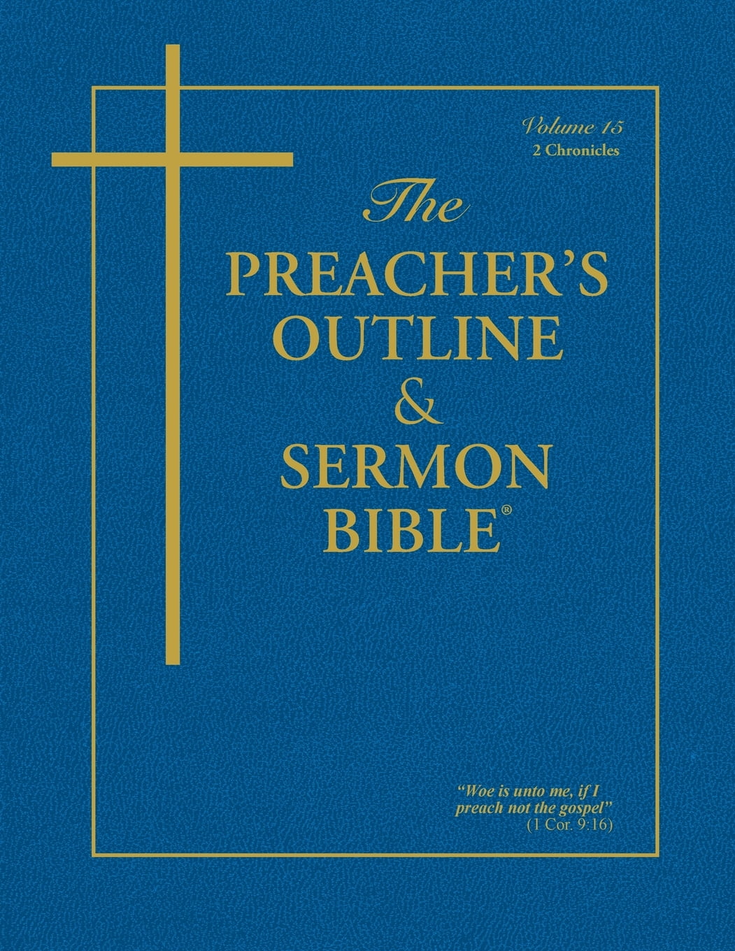 The Preacher s Outline Sermon Bible Vol 15 2 Chronicles King 