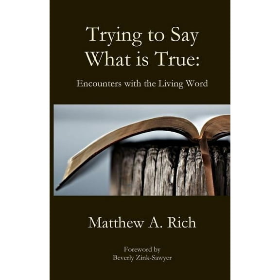 Trying to Say What is True, (Paperback)