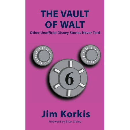 The Vault of Walt: Volume 6: Other Unofficial Disney Stories Never Told (Hardcover)