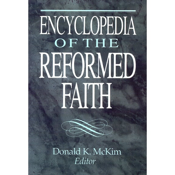 Encyclopedia of the Reformed Faith (Paperback)