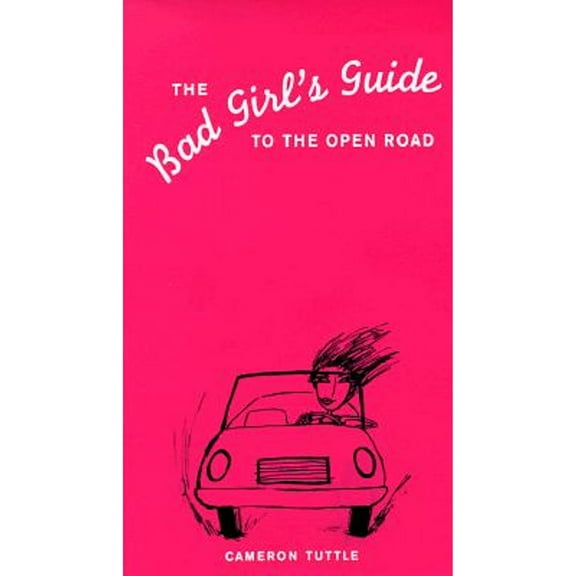 The Bad Girl's Guide to the Open Road (Paperback)