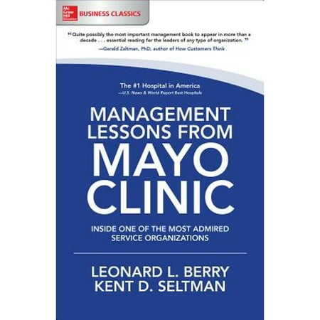 Management Lessons from Mayo Clinic: Inside One of the World's Most Admired Service Organizations, Pre-Owned (Paperback)