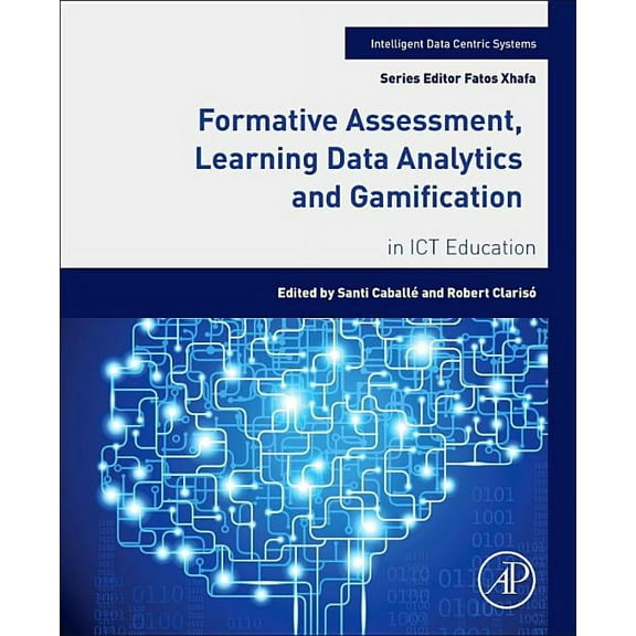 Intelligent Data-Centric Systems Formative Assessment, Learning Data Analytics and Gamification: In ICT Education, (Paperback)