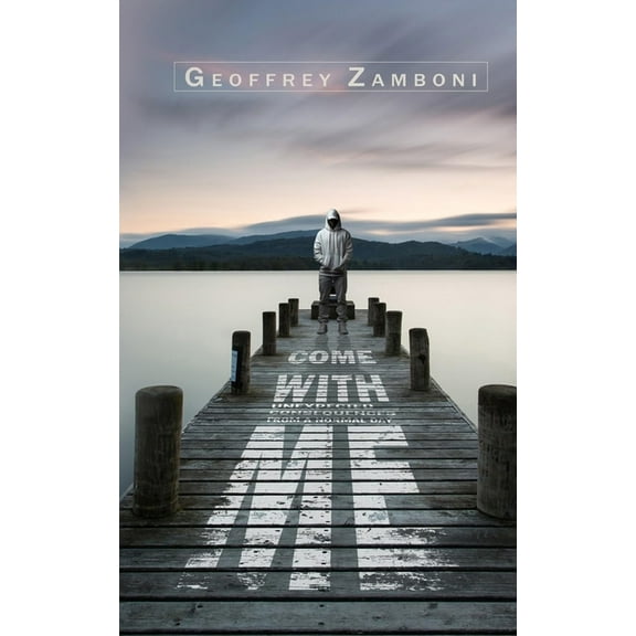 Come With Me: Unexpected Consequences From a Normal Day, (Paperback)