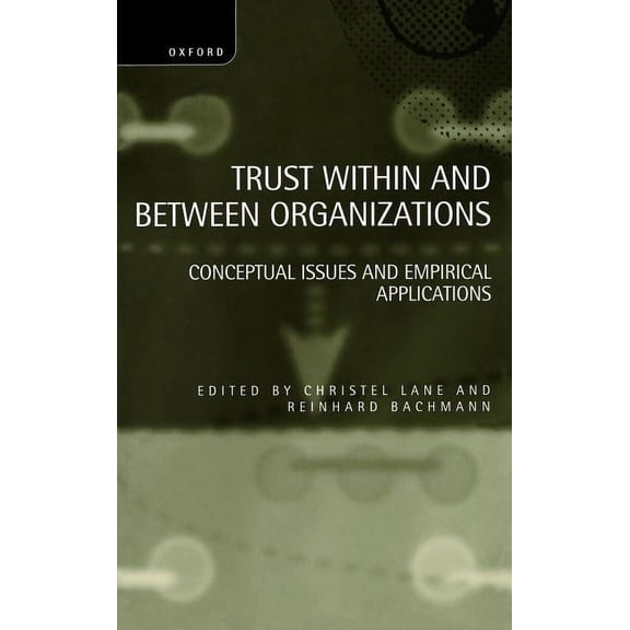 Trust Within and Between Organizations: Conceptual Issues and Empirical Applications, (Hardcover)