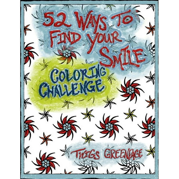 52 Ways to Find Your Smile Coloring Challenge: A year long journey of coloring and self discovery. Mandalas and weekly p, (Paperback)