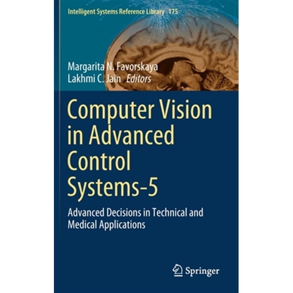 Pre-Owned Intelligent Systems Reference Library: Computer Vision in Advanced Control Systems-5: Advanced Decisions in Technical and Medical Applications (Hardcover)