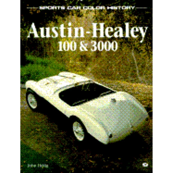 Pre-Owned Austin-Healey 100 & 3000 (Sports Car Color History) (Paperback) 0760300607 9780760300602