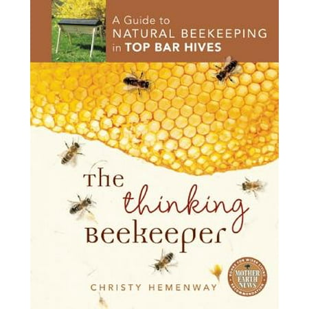 The Thinking Beekeeper : A Guide to Natural Beekeeping in Top Bar (Best Cream For Hives)