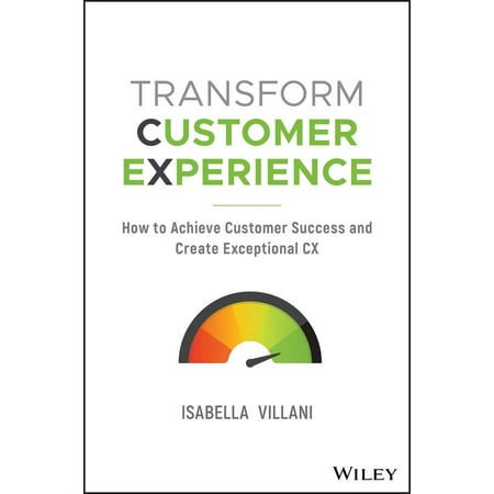 - Transform Customer Experience: How to Achieve Customer Success and Create Exceptional CX (Paperback)