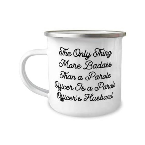 The Only Thing More Badass Than a Parole Officer Is a Parole Officer's. 12oz Camper Mug, Husband Present From Wife, Brilliant For Husband