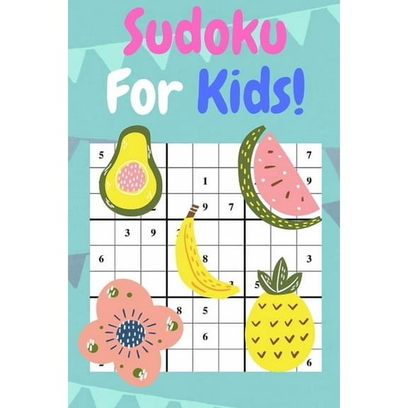 Sudoku for Kids Sudoku For Kids: 50 Sudoku Puzzles For Beginner Kids. Have Fun!, Book 1, (Paperback)