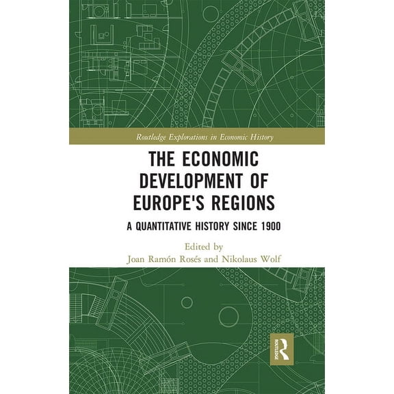Routledge Explorations in Economic Histo The Economic Development of Europe's Regions: A Quantitative History since 1900, (Paperback)