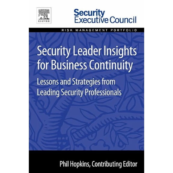 Security Leader Insights for Business Continuity: Lessons and Strategies from Leading Security Professionals, (Paperback)