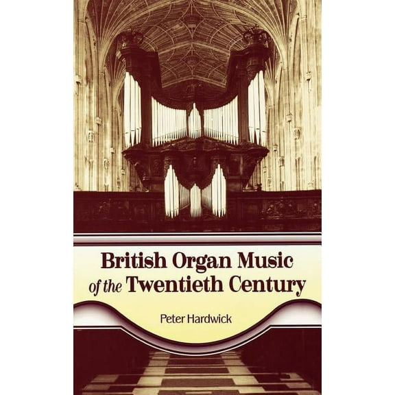 British Organ Music of the Twentieth Century, (Hardcover)