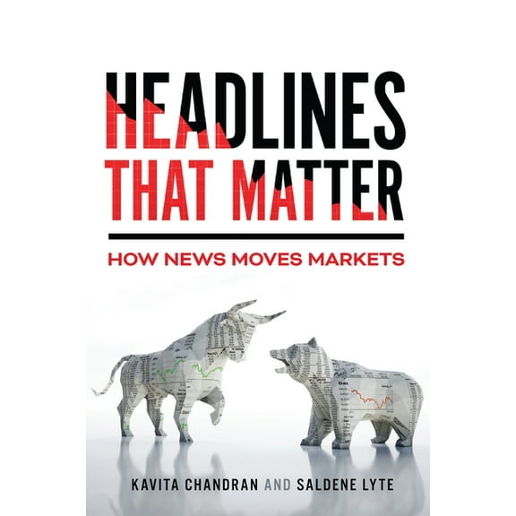 Headlines That Matter: How News Moves Markets, (Paperback)