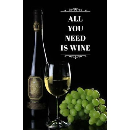 All You Need Is Wine Journal: Wine Tasting Note Journal Record Keeping Notebook Organizer Diary Tracker Log Book for Wine Lovers 120 Wine Review Pag (Best Wine Clubs For The Money)