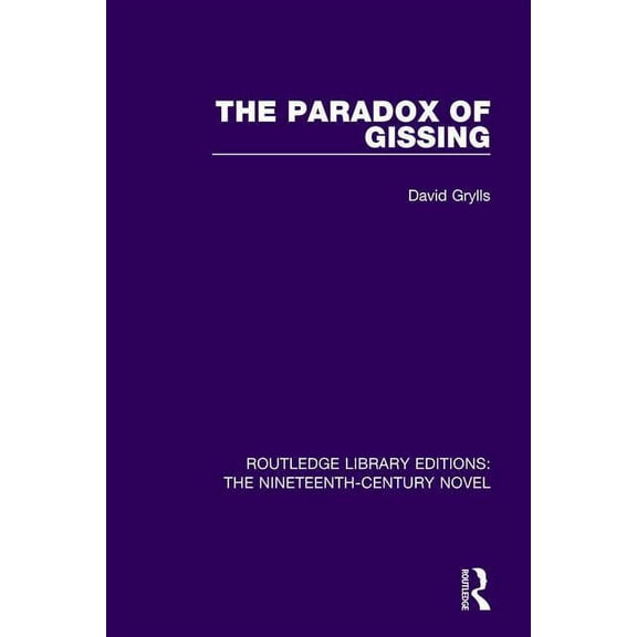 Routledge Library Editions: The Nineteen The Paradox of Gissing, Book 17, (Paperback)