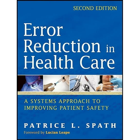 Error Reduction in Health Care: A Systems Approach to Improving Patient Safety, (Paperback)