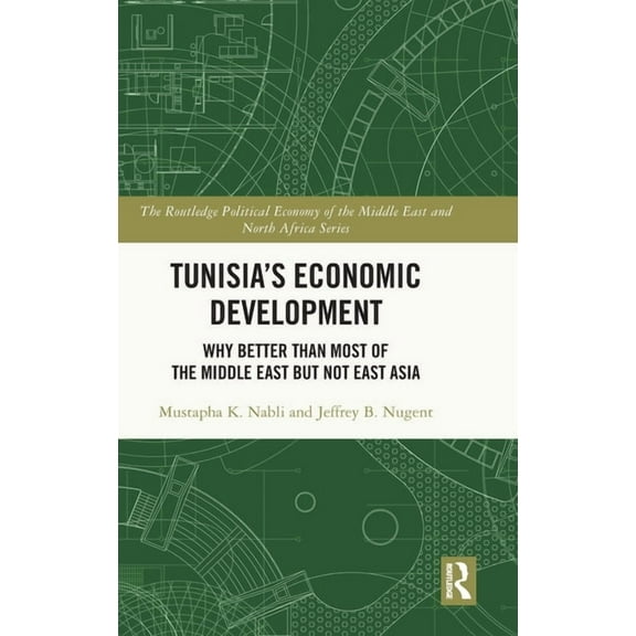 Routledge Political Economy of the Middl Tunisia's Economic Development: Why Better than Most of the Middle East but Not East Asia, (Hardcover)