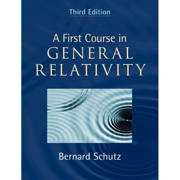 A First Course in General Relativity, (Hardcover)