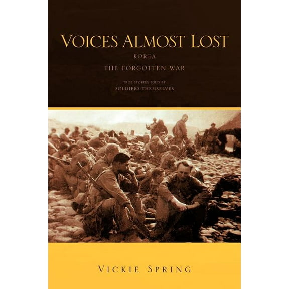 Voices Almost Lost: Korea The Forgotten War