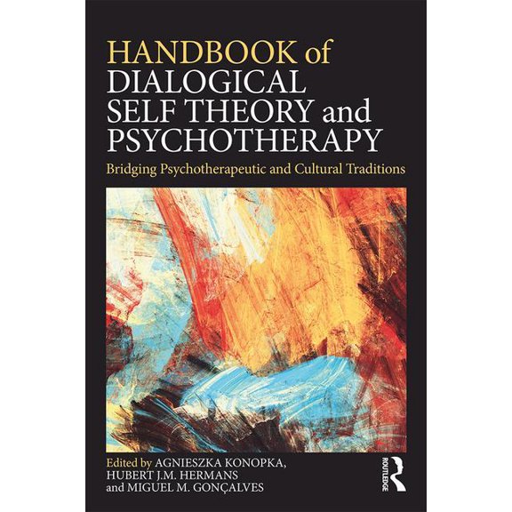 Handbook of Dialogical Self Theory and Psychotherapy: Bridging Psychotherapeutic and Cultural Traditions, (Paperback)