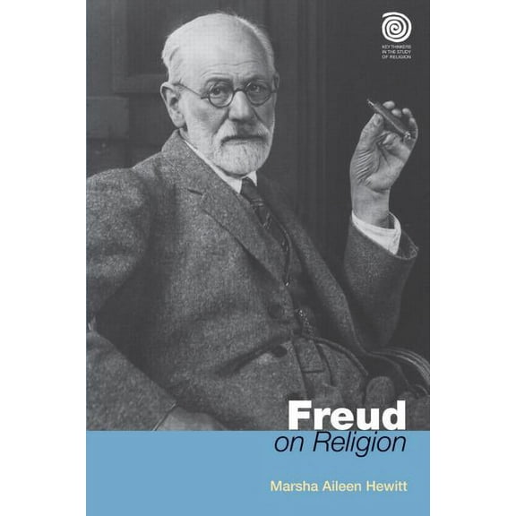 Key Thinkers in the Study of Religion Freud on Religion, (Hardcover)