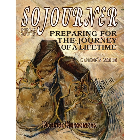 Sojourner Bible Study: Sojourner: Preparing for the Journey of a Lifetime (Paperback)