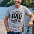 thumbnail image 4 of Jollimate I Have Two Titles Dad and Bonus Dad Shirt, Funny Dad Tee, New Dad Gift, Dad Birthday Gift, 4 of 6