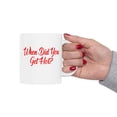 thumbnail image 6 of HotLine “When Did You Get Hot” Ceramic Mug – Funny Pop‑Culture Quote, 11 oz Microwave & Dishwasher Safe, 6 of 7