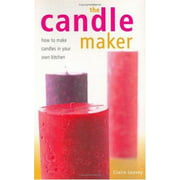The Candle Maker: How to Make Candles in Your Own Kitchen [Paperback - Used]
