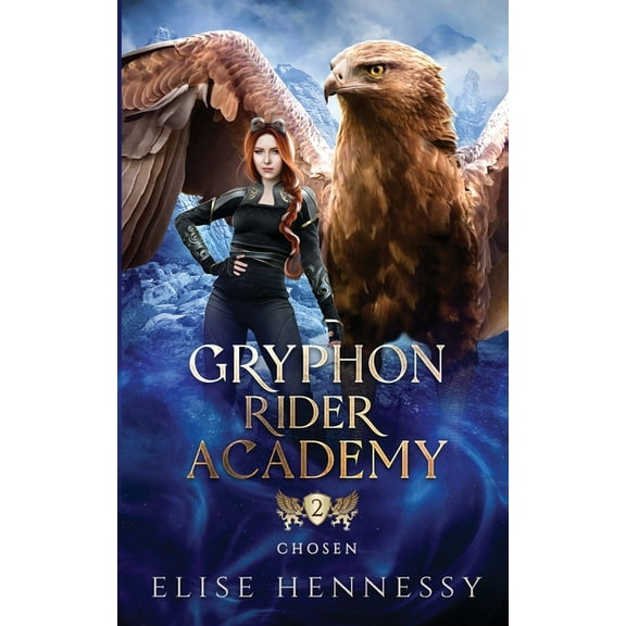 Gryphon Rider Academy Gryphon Rider Academy 2: Chosen (A Young Adult Fantasy), Book 2, (Paperback)