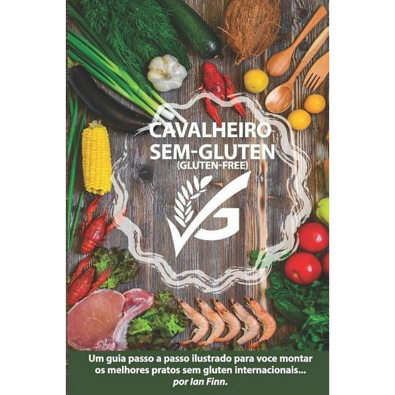 Cavalheiro Sem Gluten : "gluten-Free 'g'" Edição Brasileira (Paperback)