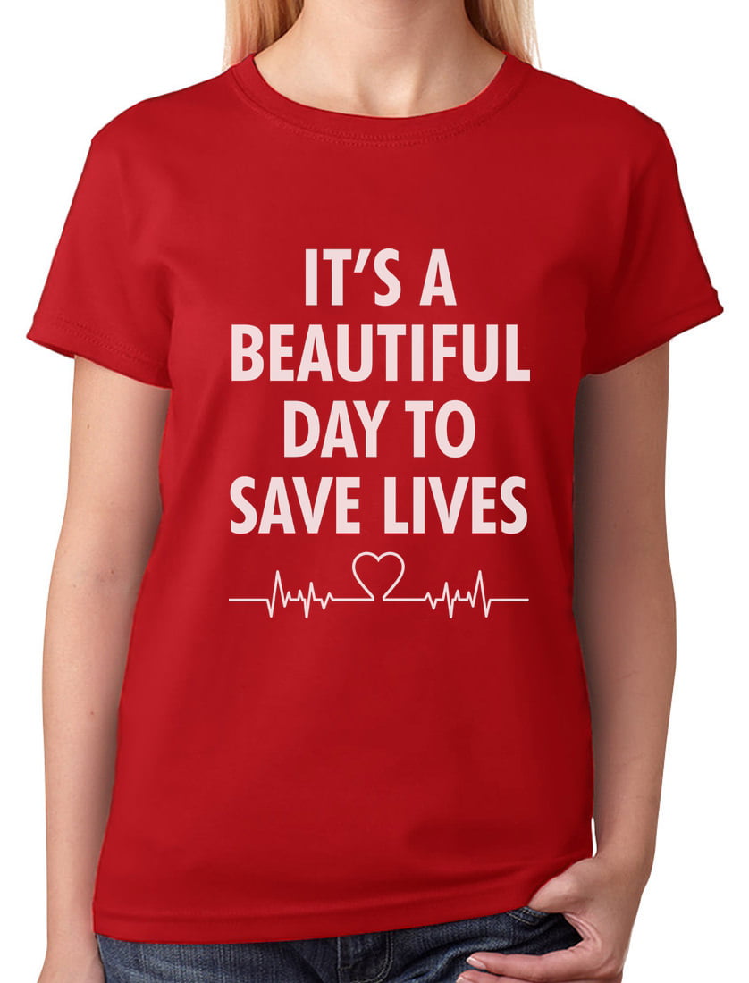 Its a Beautiful Day to Save Lives Gift for Nurse Sweatshirt Tstars