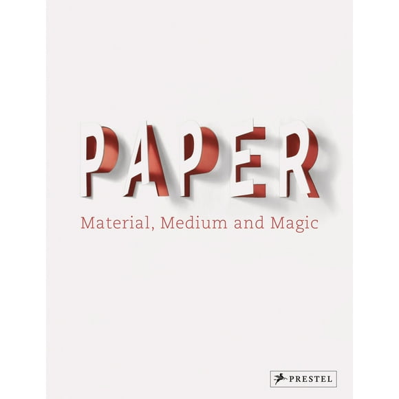 Paper: Material, Medium, Magic (Hardcover)