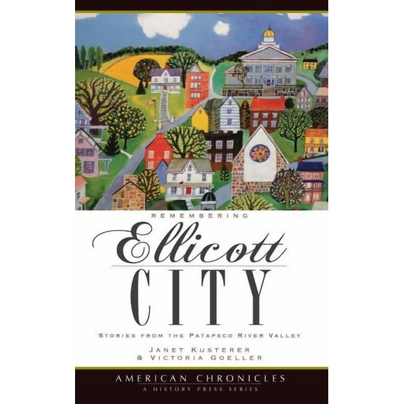 Remembering Ellicott City: Stories from the Patapsco River Valley (Hardcover)
