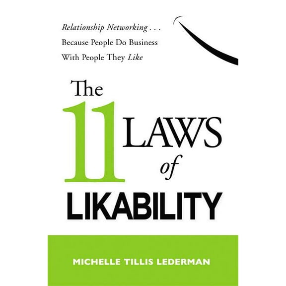 The 11 Laws of Likability: Relationship Networking . . . Because People Do Business with People They Like, (Paperback)