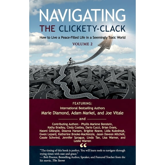 Navigating the Clickety-Clack: How to Live a Peace-Filled Life in a Seemingly Toxic World, Volume 2, (Paperback)