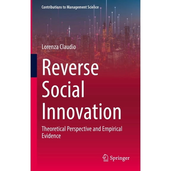 Contributions to Management Science Reverse Social Innovation: Theoretical Perspective and Empirical Evidence, (Hardcover)