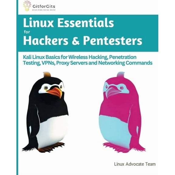 Linux Essentials for Hackers & Pentesters: Kali Linux Basics for Wireless Hacking, Penetration Testing, VPNs, Proxy , (Paperback)