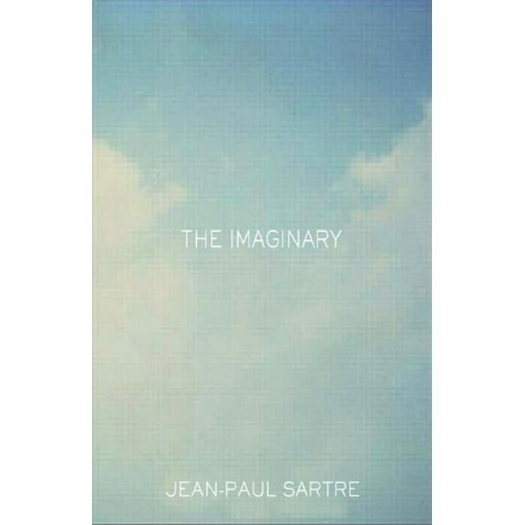 The Imaginary: A Phenomenological Psychology of the Imagination, (Paperback)