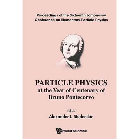 Particle Physics at the Year of Centenary of Bruno Pontecorvo: Proceedings of the Sixteenth Lomonosov Conference on Elementary Particle Physics, Moscow, Russia, 22-28 August 2013