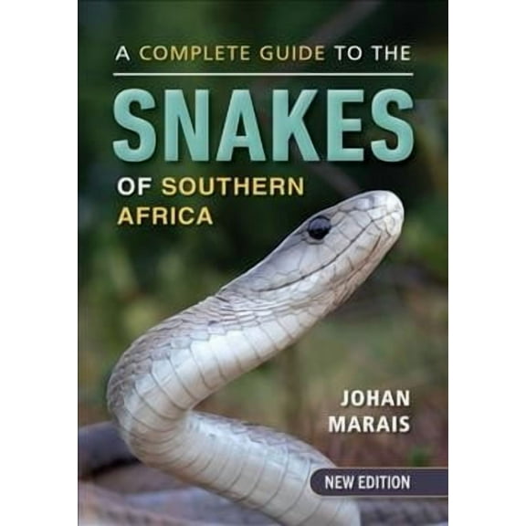 A Complete Guide to the Snakes of Southern Africa (Paperback) by Johan Marais