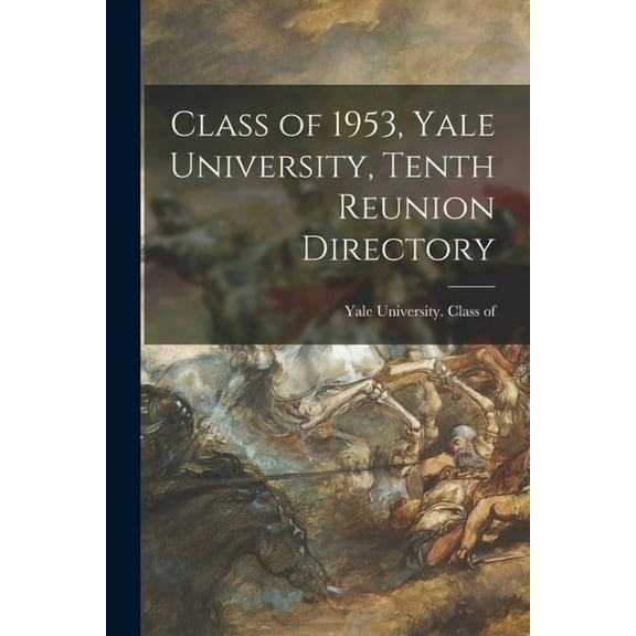 Class of 1953, Yale University, Tenth Reunion Directory, (Paperback)