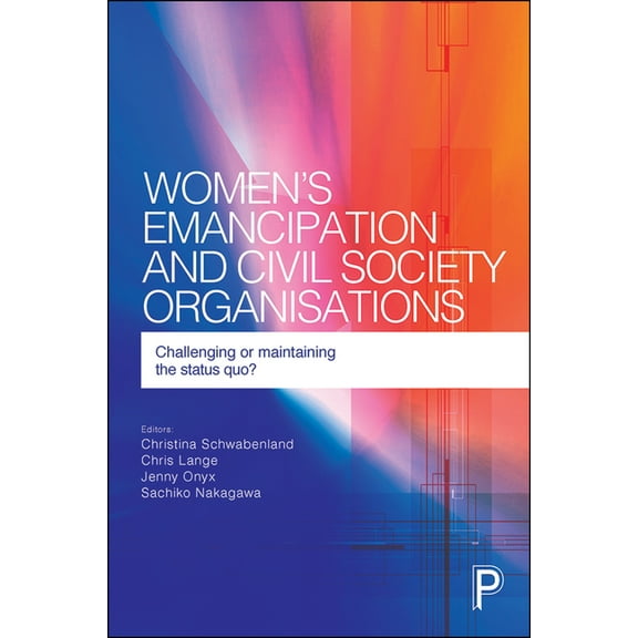 Women's Emancipation and Civil Society Organisations: Challenging or Maintaining the Status Quo?, (Hardcover)