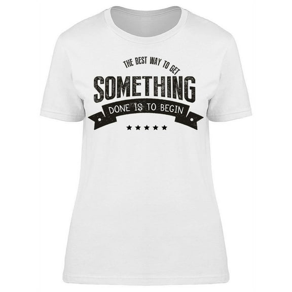 Best Way To Get Something T-Shirt Women -Image by Shutterstock Women T-Shirt, Female Large